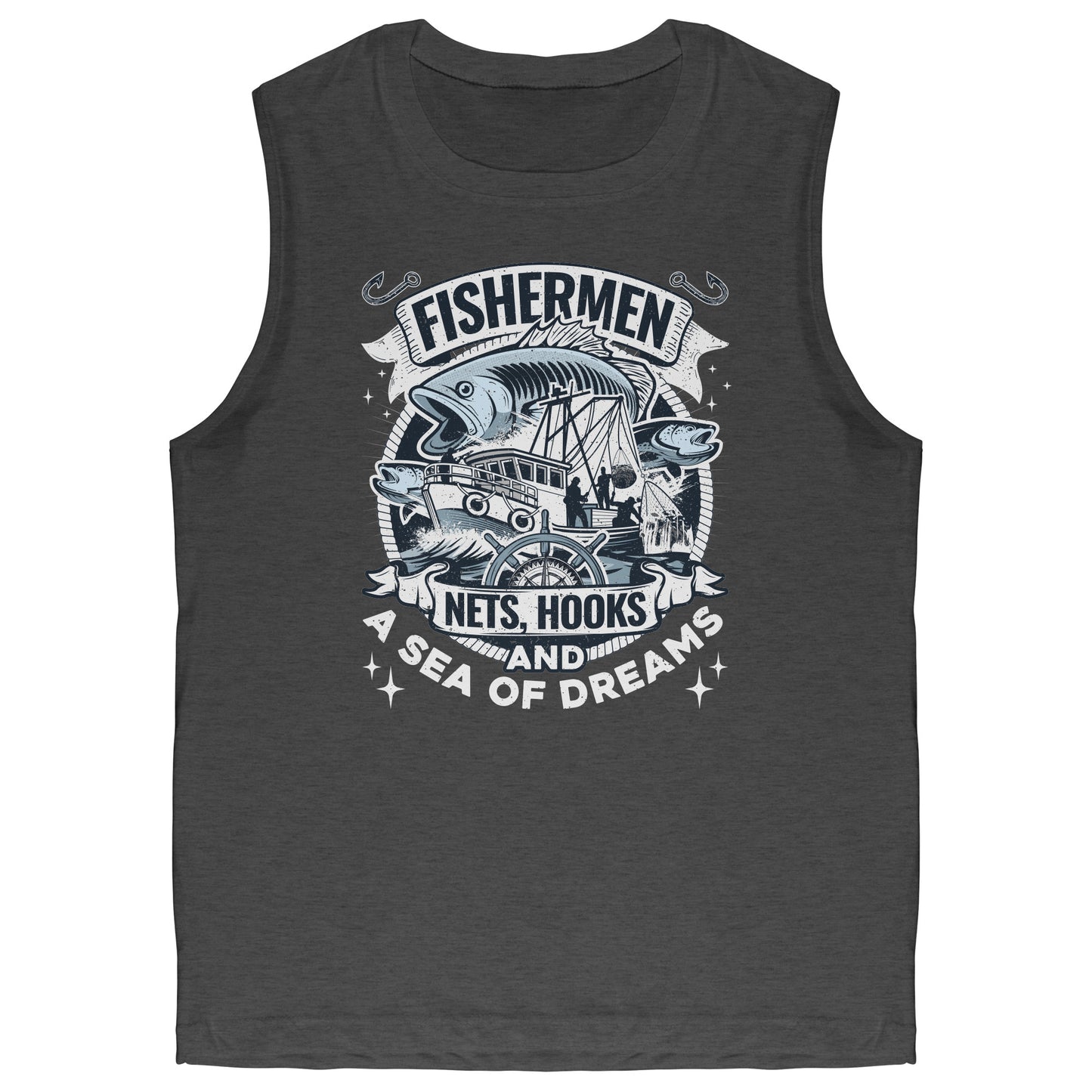 Fishermen Nets, Hooks And A Sea of Dreams - Commercial Fishing Tank Top
