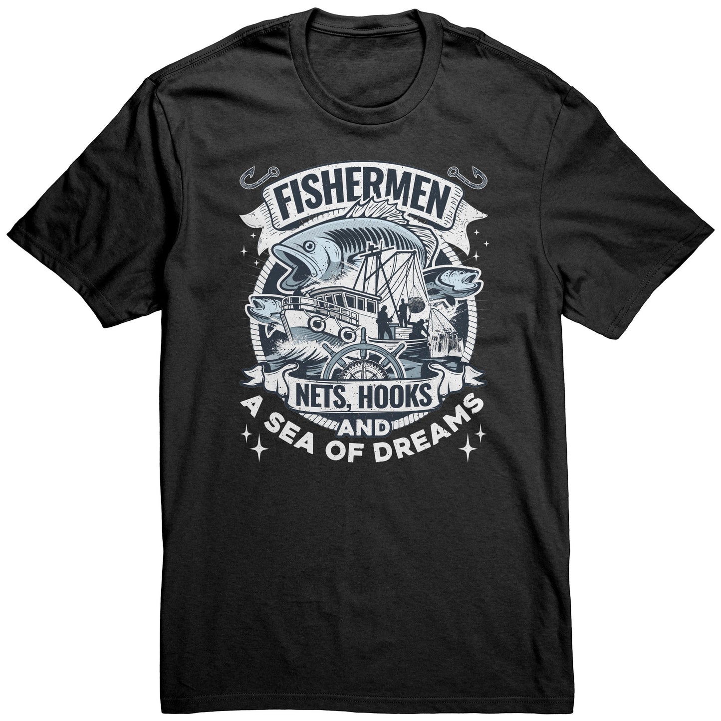 Fishermen Nets, Hooks And A Sea of Dreams - Commercial Fishing T-Shirt