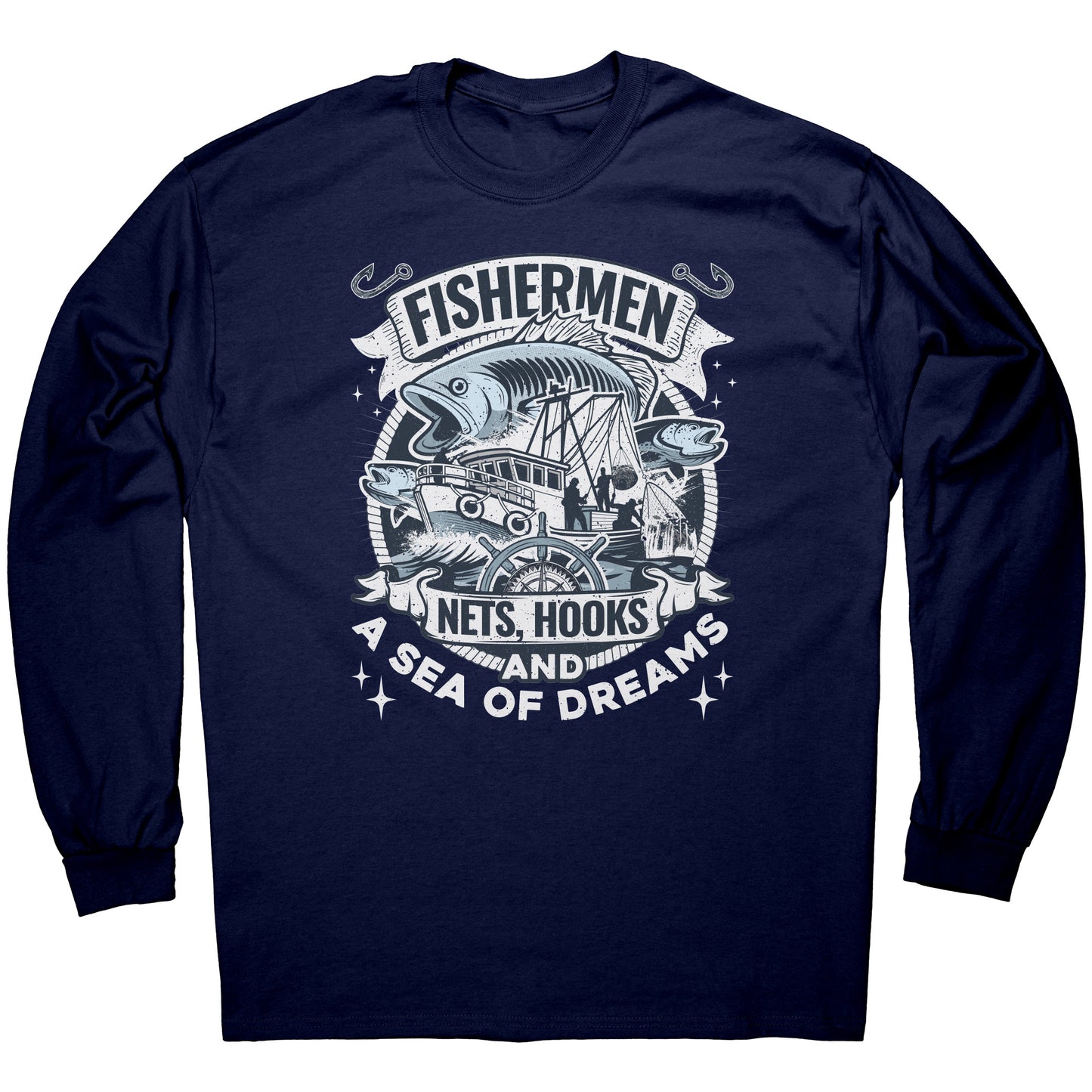 Fishermen Nets, Hooks And A Sea of Dreams - Commercial Fishing T-Shirt