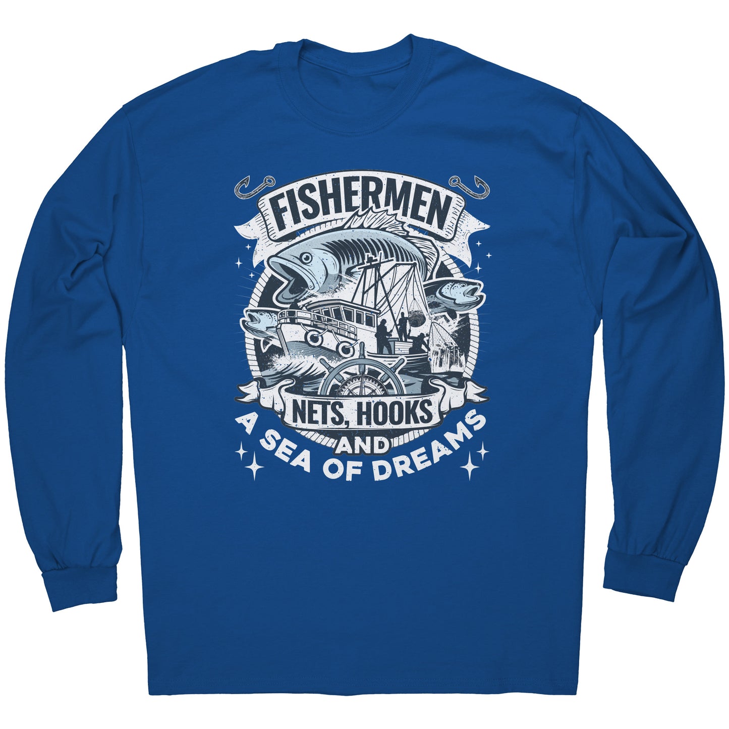 Fishermen Nets, Hooks And A Sea of Dreams - Commercial Fishing T-Shirt