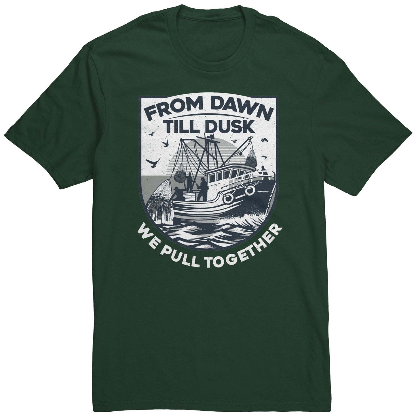 From Dawn Till Dusk We Pull Together - Commercial Fishermen Crew T-Shirt