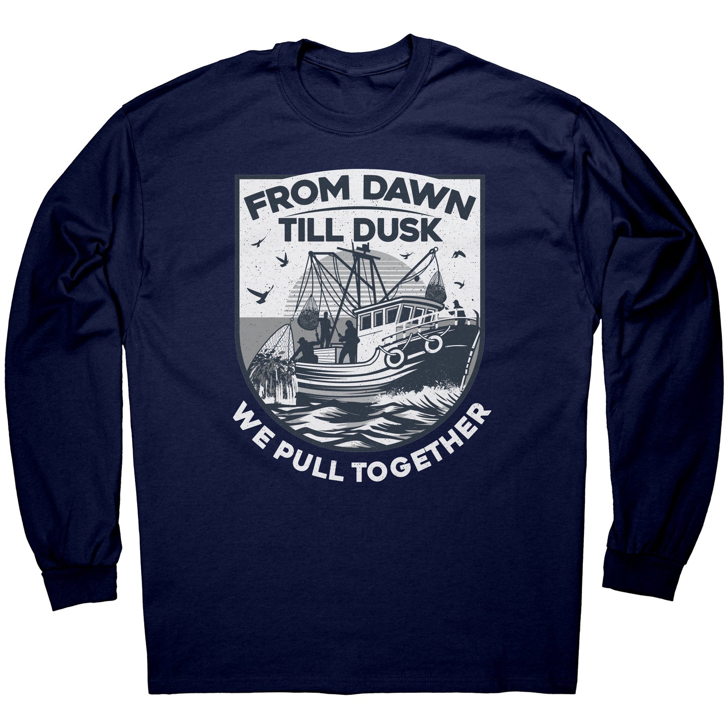 From Dawn Till Dusk We Pull Together - Commercial Fishermen Crew T-Shirt