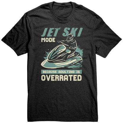 Jet Ski Mode - Humorous Jetski Clothes Jet Skiing Jet Skier T-Shirt