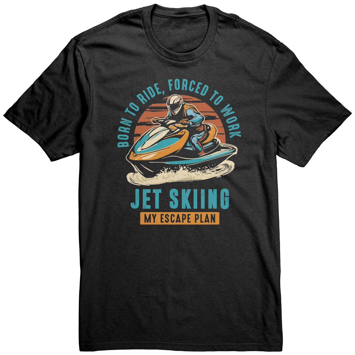 Jet Skiing My Escape Plan - Funny Jet Ski Apparel T-Shirt