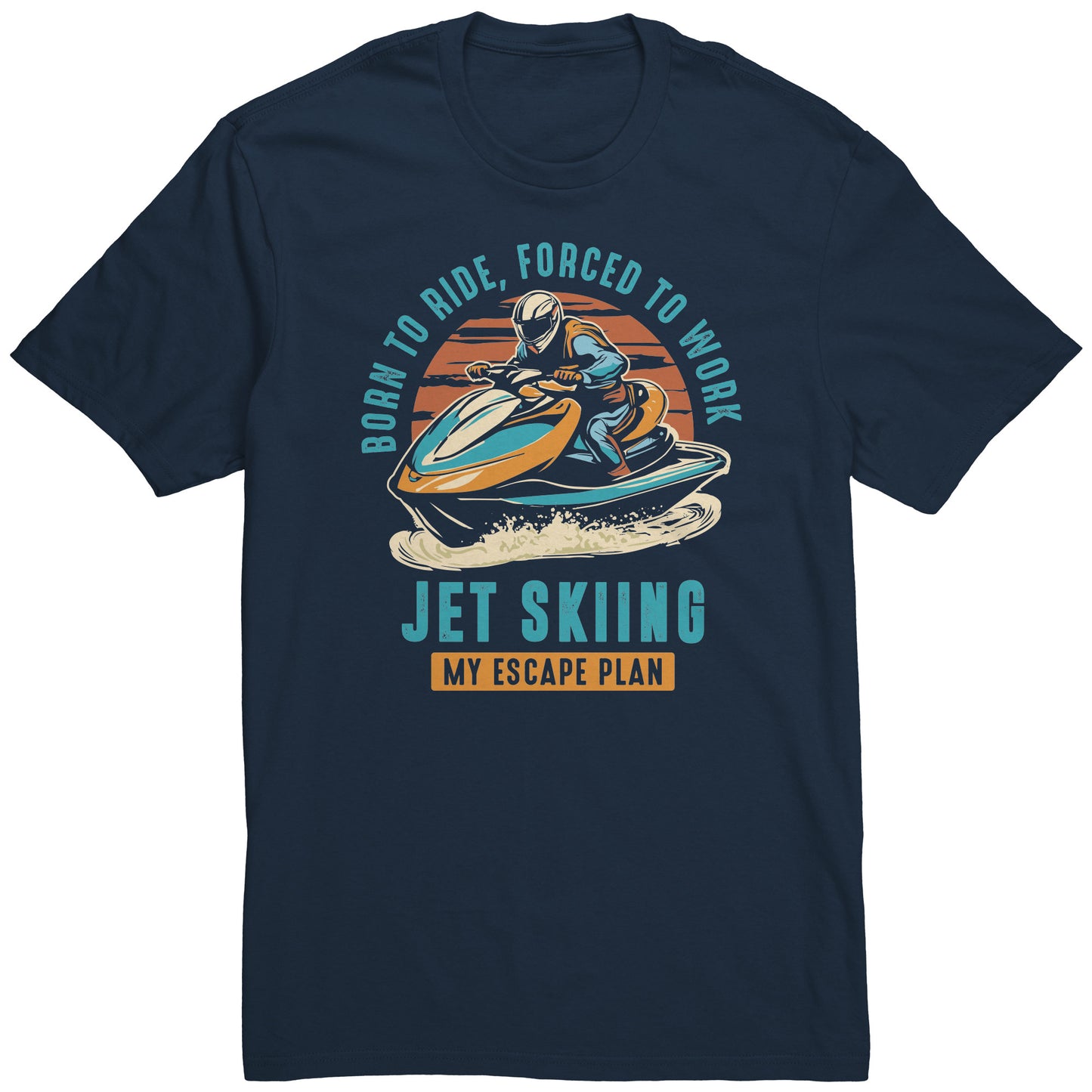 Jet Skiing My Escape Plan - Funny Jet Ski Apparel T-Shirt