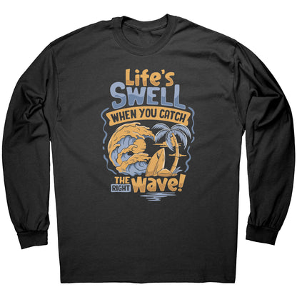 Life's Swell When You Catch The Right Wave - Surf Surfing Surfer T-Shirt