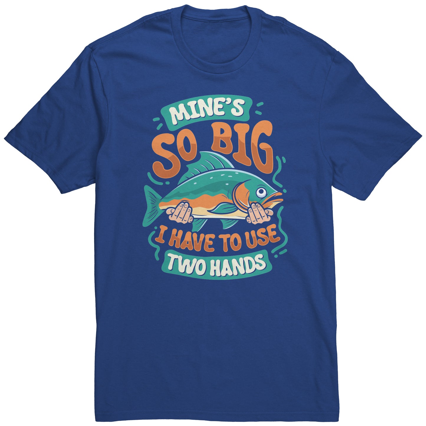 Mine's So Big I Use Two Hands - Funny Bass Fishing Fish Apparel T-Shirt