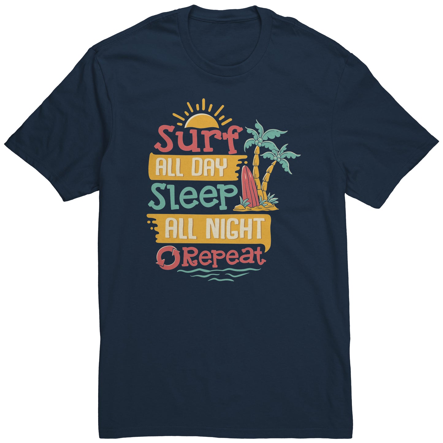 Surf All Day Sleep All Night - Humor Surfing Surf Surfer Men Women T-Shirt