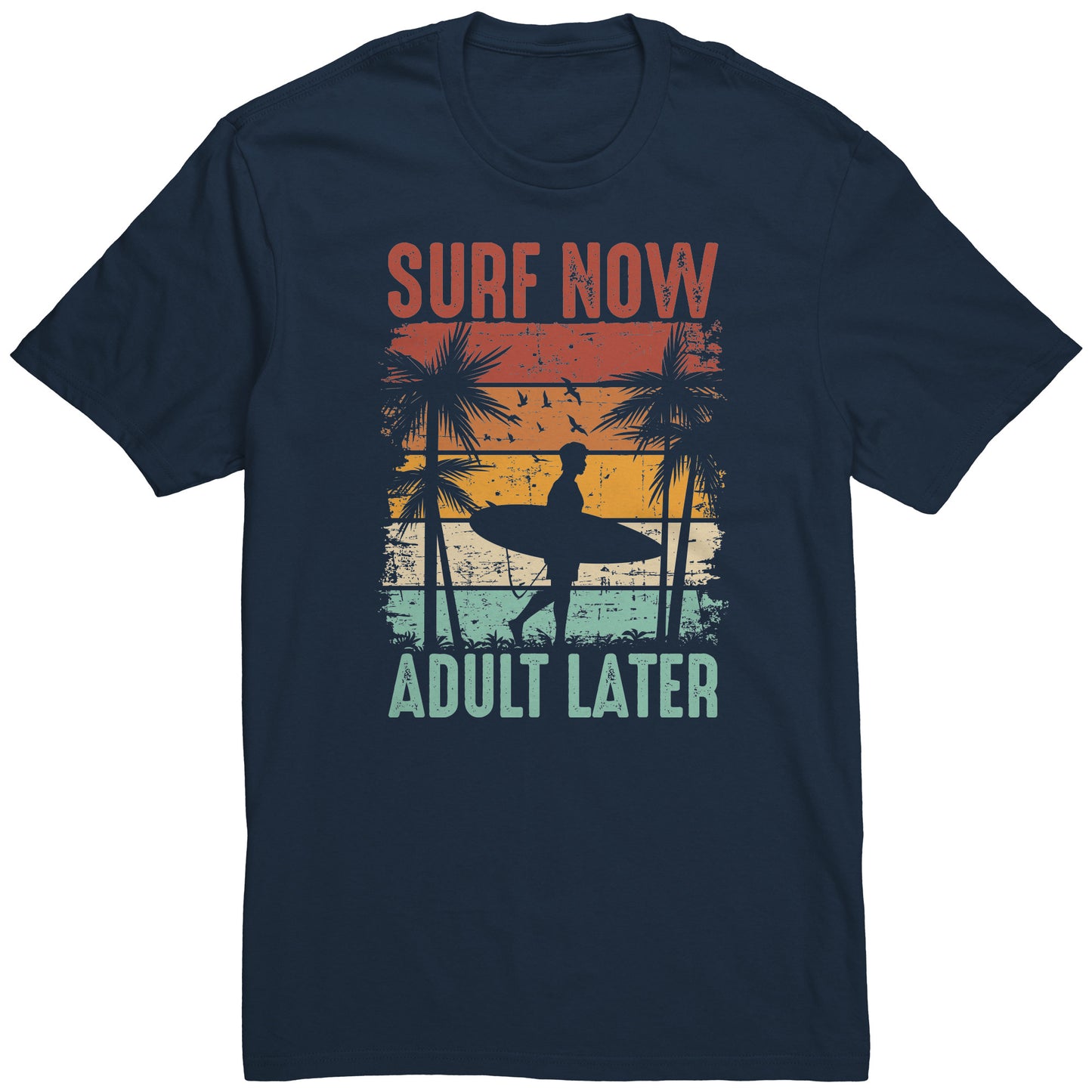 Surf Now Adult Later - Funny Humorous Retro Vintage Surfing Surfer T-Shirt