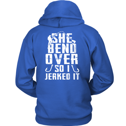She Bend Over So I Jerked IT - River Life Fishing Apparel