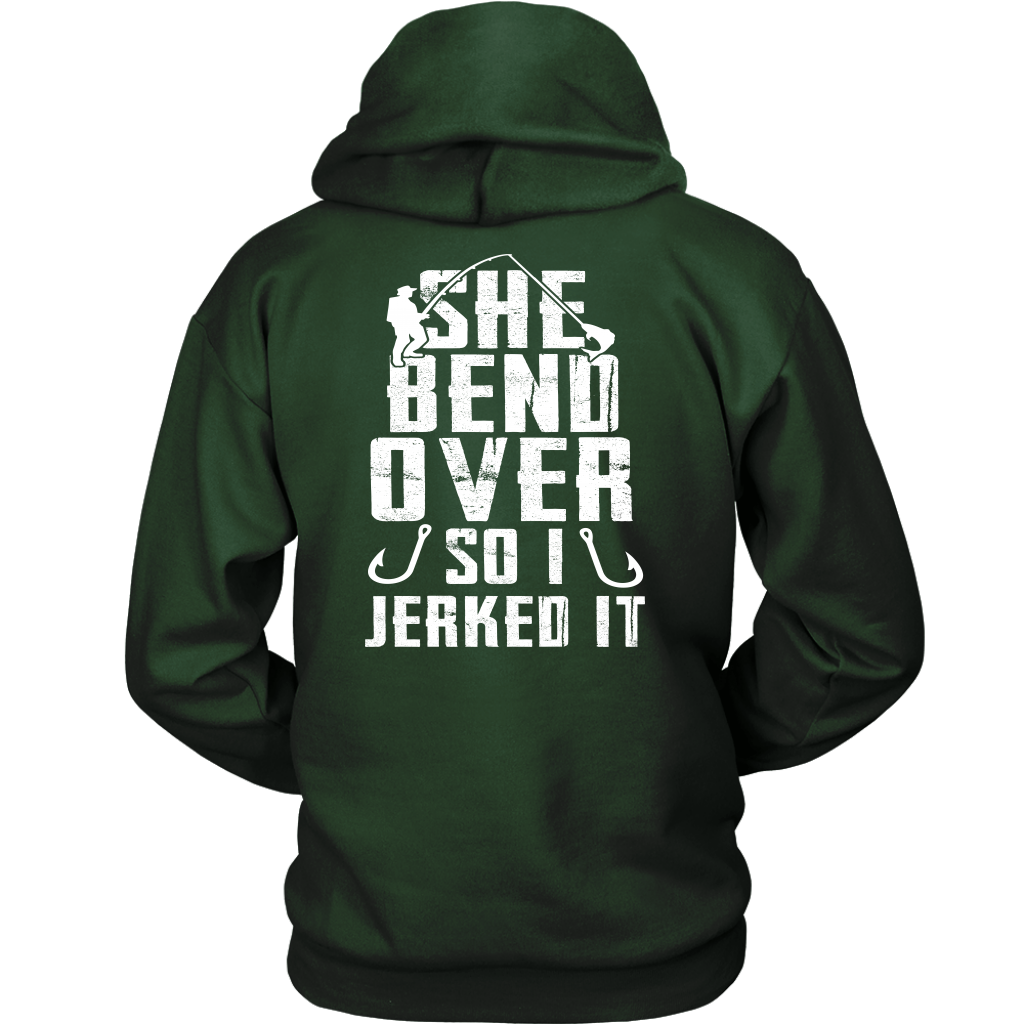 She Bend Over So I Jerked IT - River Life Fishing Apparel