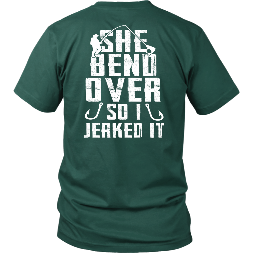 She Bend Over So I Jerked IT - River Life Fishing Apparel