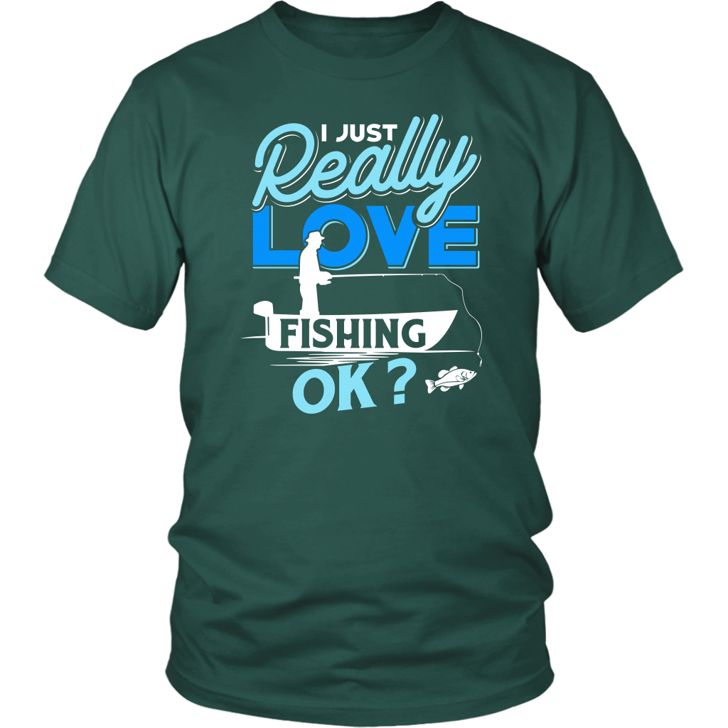 I just Really Love Fishing OK