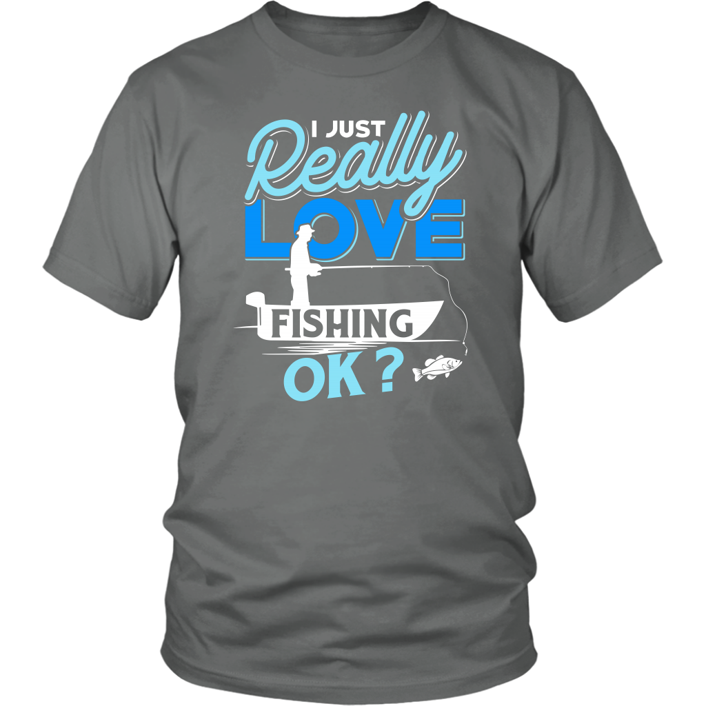 I just Really Love Fishing OK