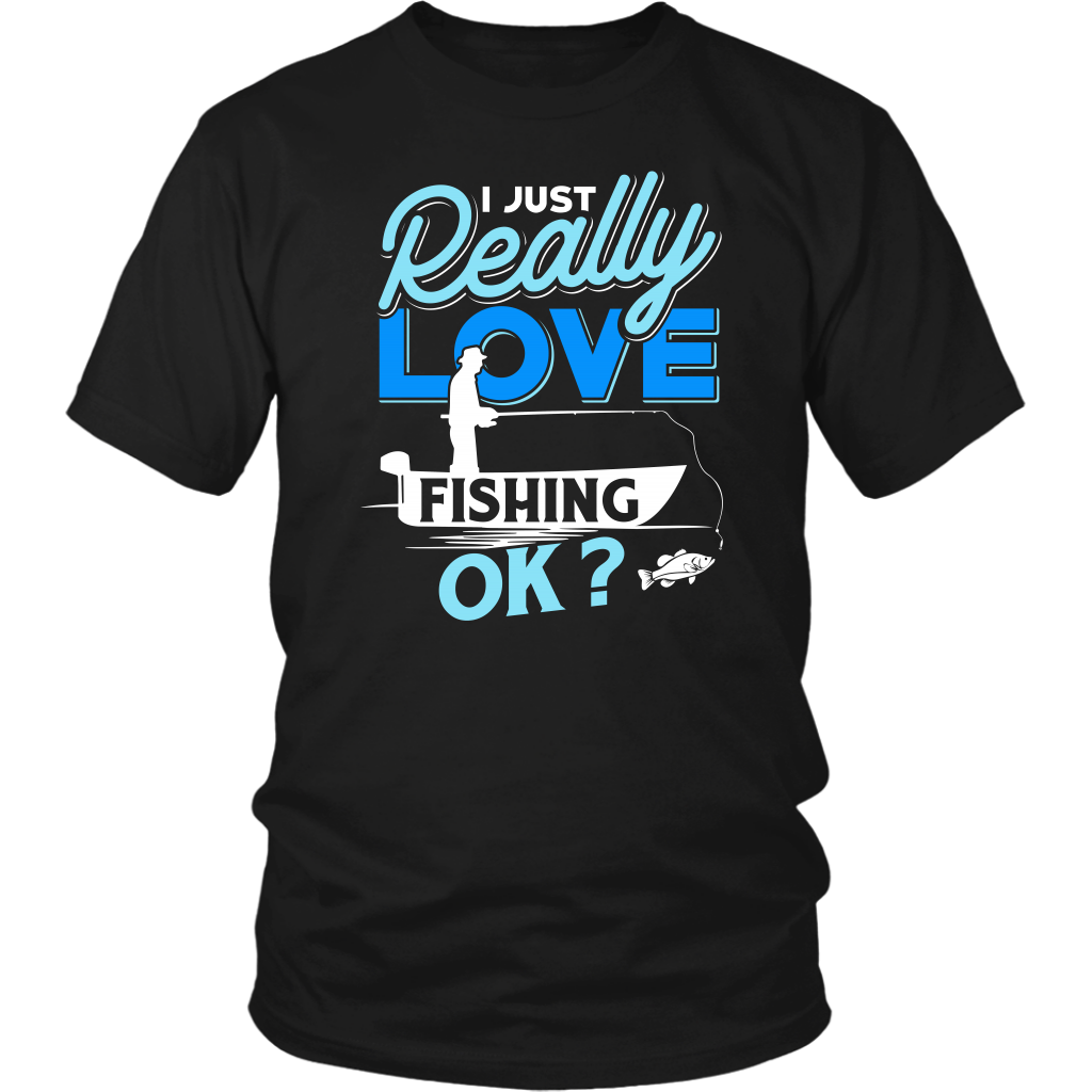 I just Really Love Fishing OK