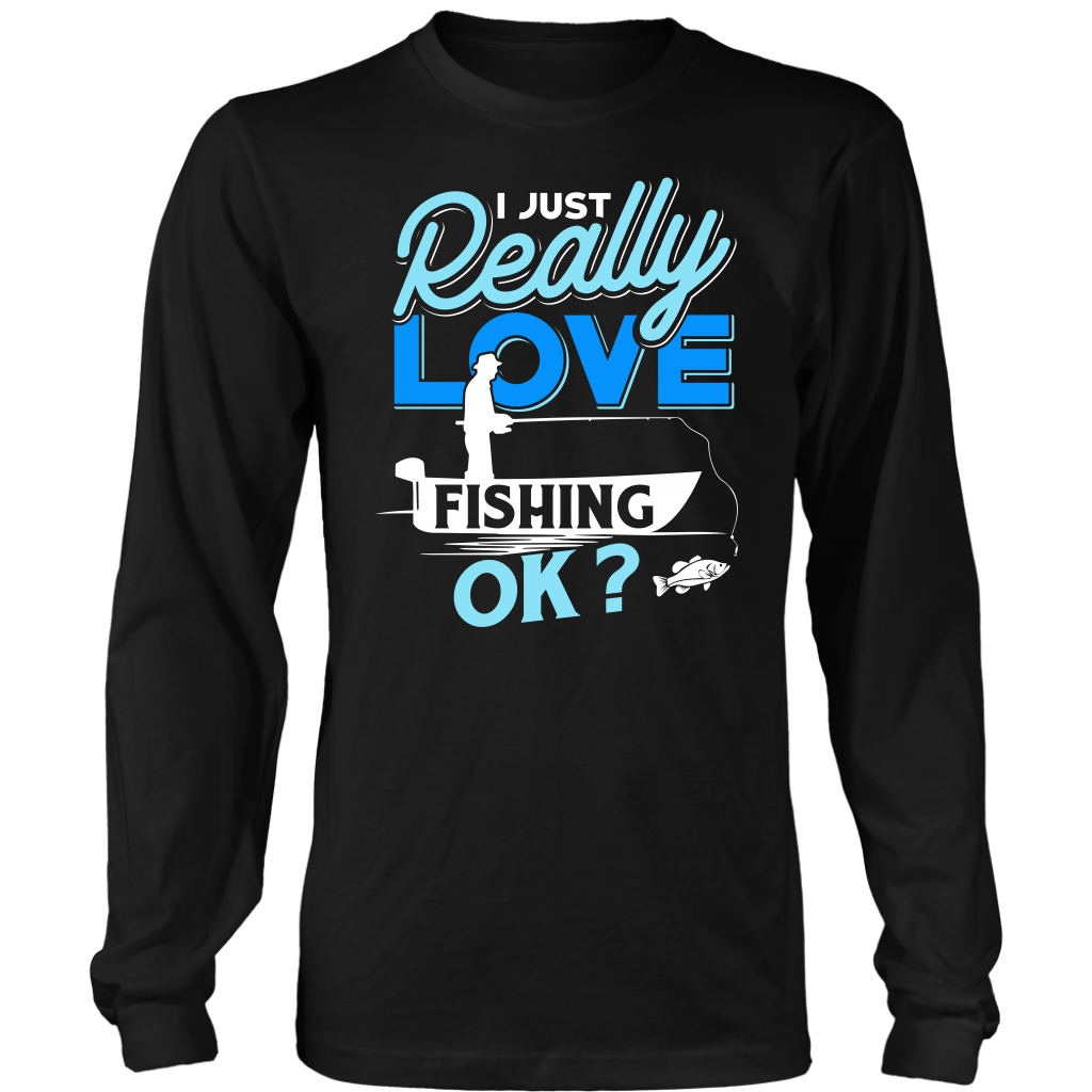 I just Really Love Fishing OK