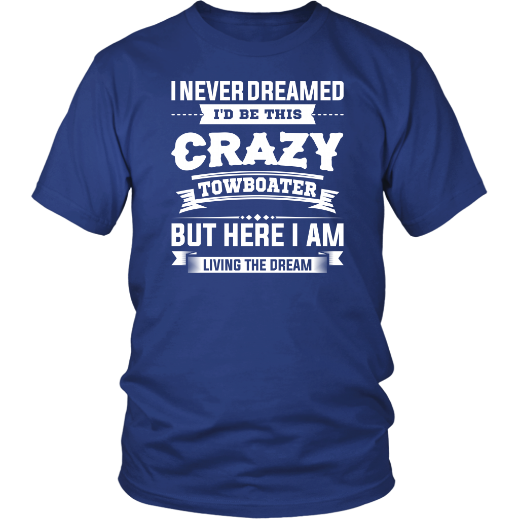 Funny Crazy Towboater Living The Dream T-Shirt