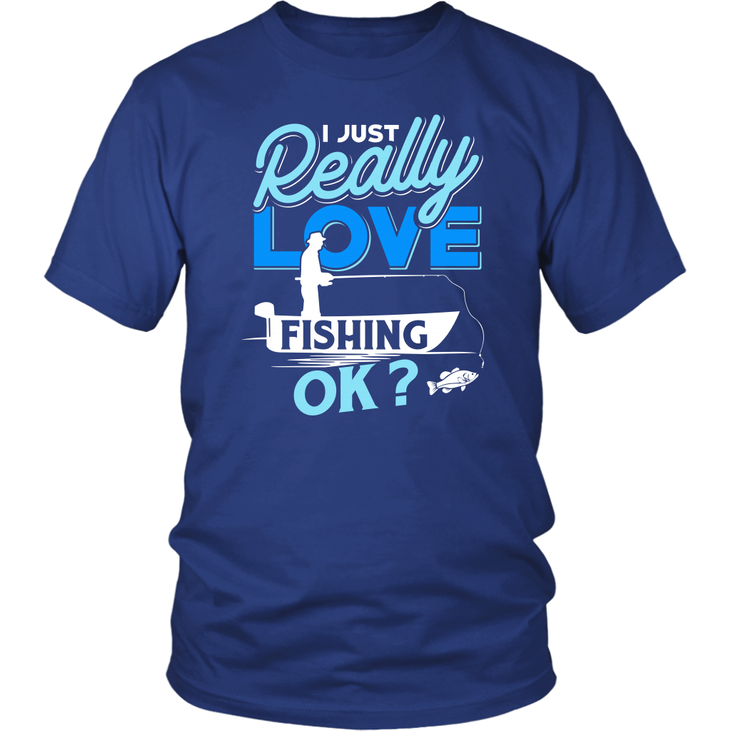 I just Really Love Fishing OK