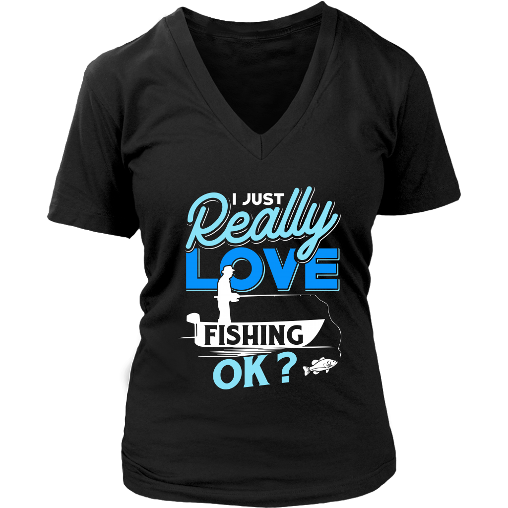 I just Really Love Fishing OK