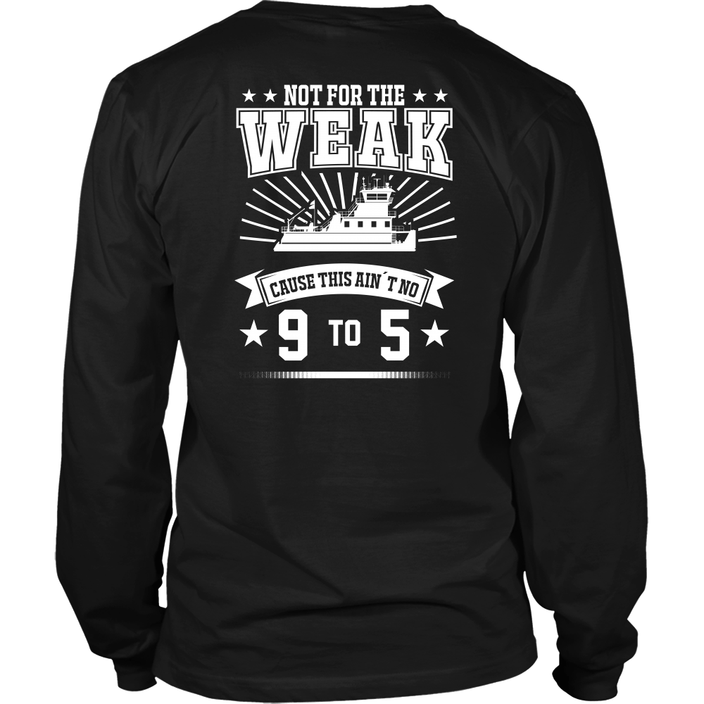 Not For The Weak - Funny Towboater 9 to 5 T-Shirt