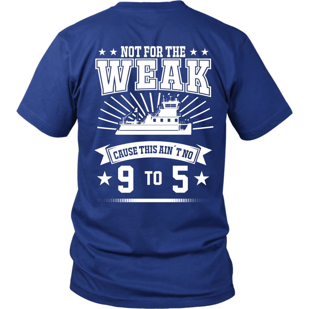 Not For The Weak - Funny Towboater 9 to 5 T-Shirt
