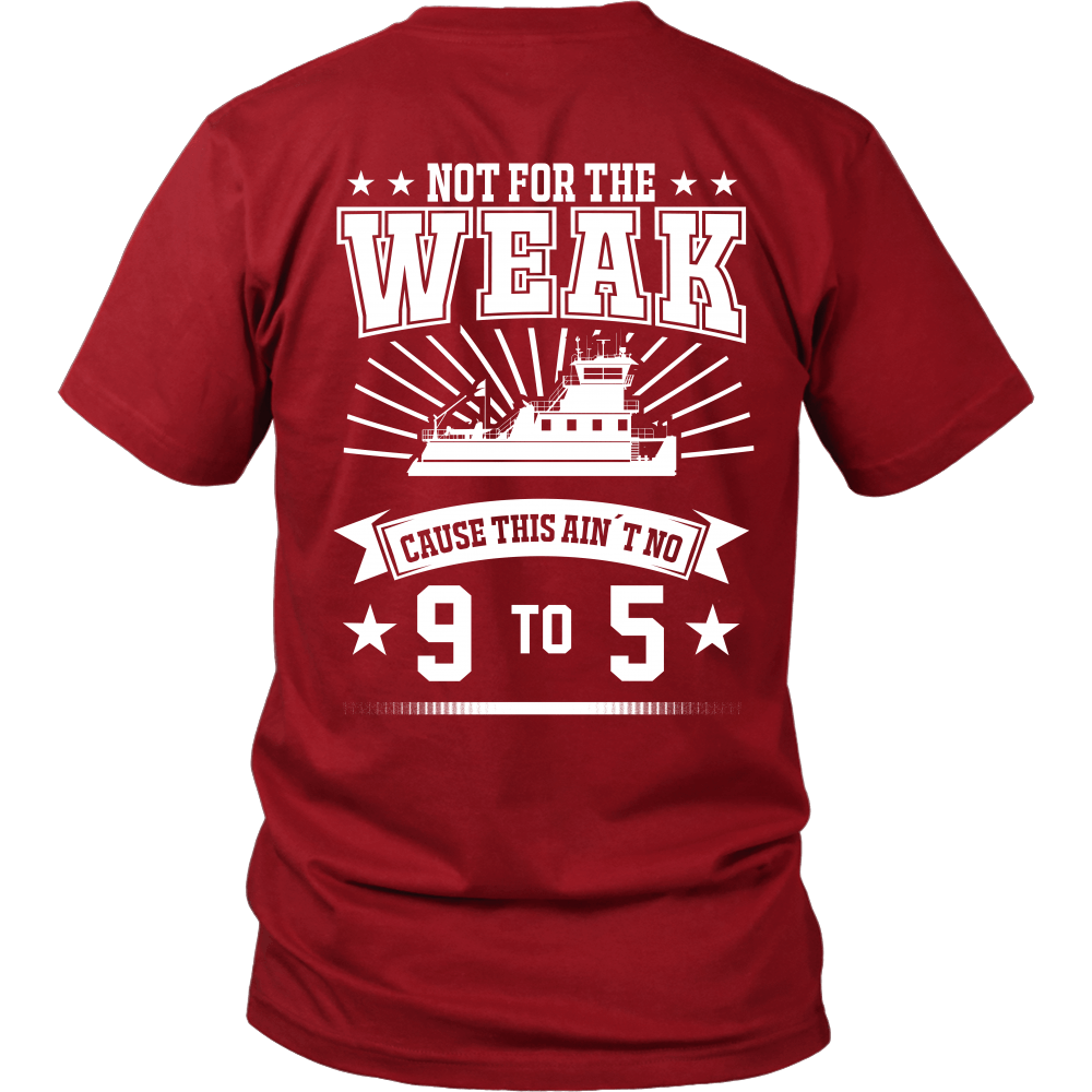 Not For The Weak - Funny Towboater 9 to 5 T-Shirt
