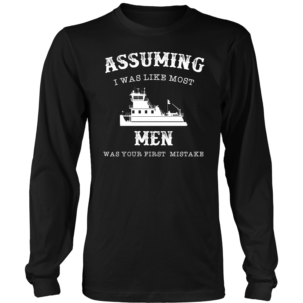 Assuming I Was Like Most Men Was Your First Mistake T-Shirt
