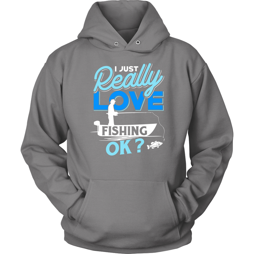I just Really Love Fishing OK
