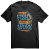 Image of Born To Fish Forced To Work - Funny Design Fishing Merch Humor T-Shirt