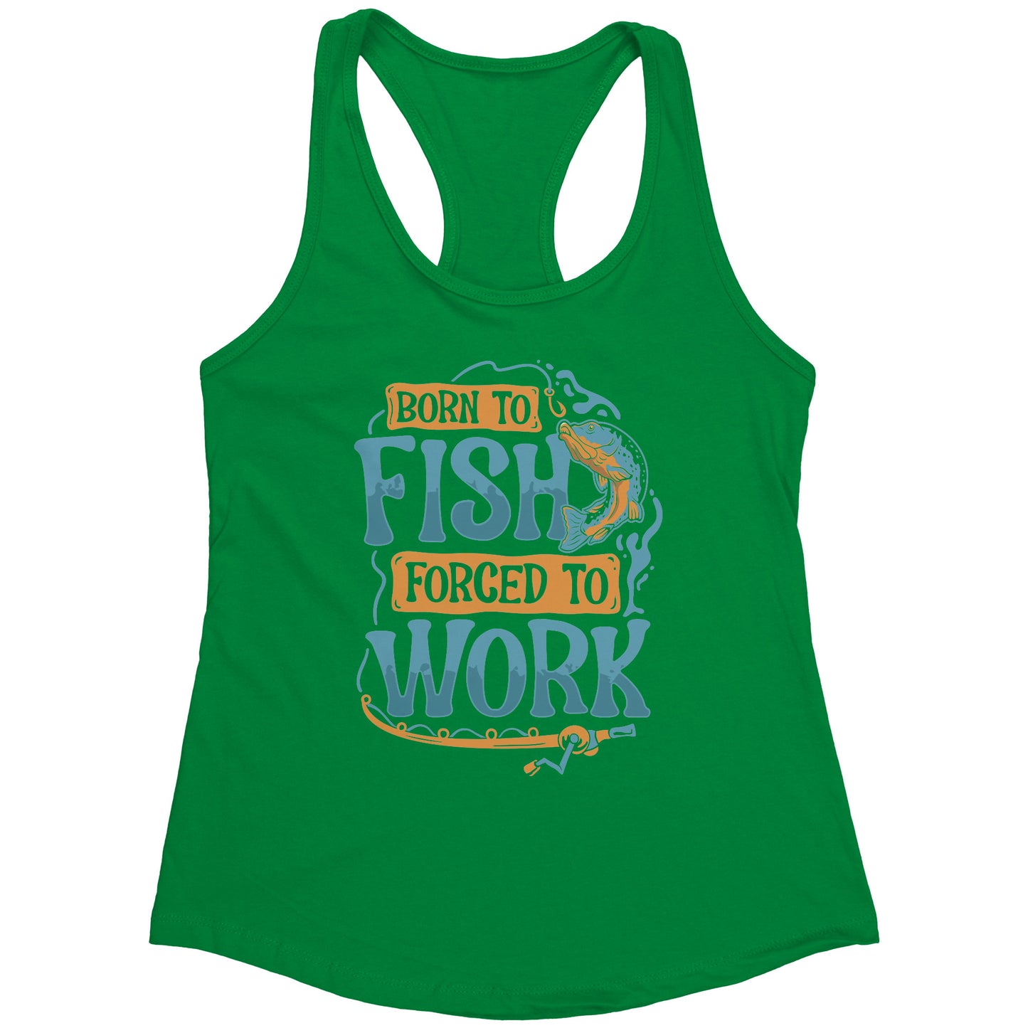 Born To Fish Forced To Work - Funny Design Fishing Merch Humor Tank Top