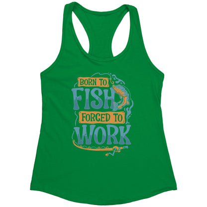 Born To Fish Forced To Work - Funny Design Fishing Merch Humor Tank Top