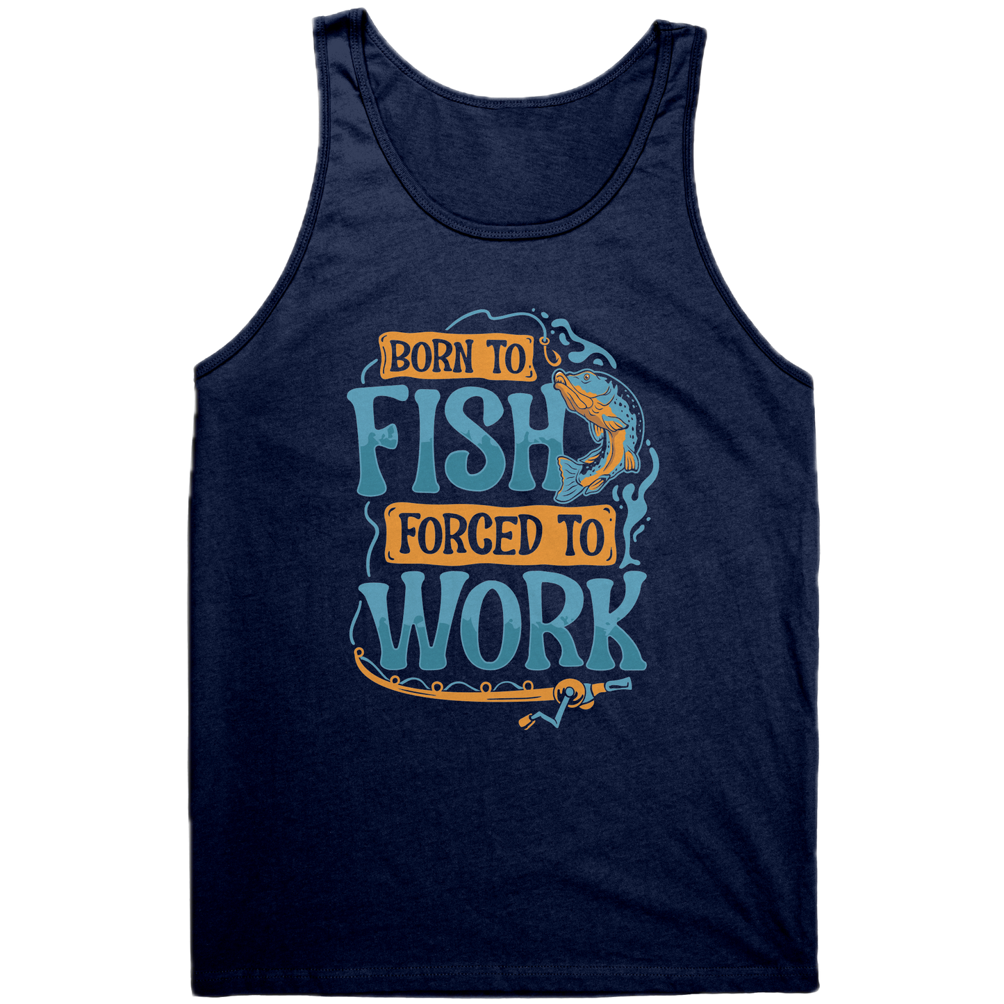 Born To Fish Forced To Work - Funny Design Fishing Merch Humor Tank Top