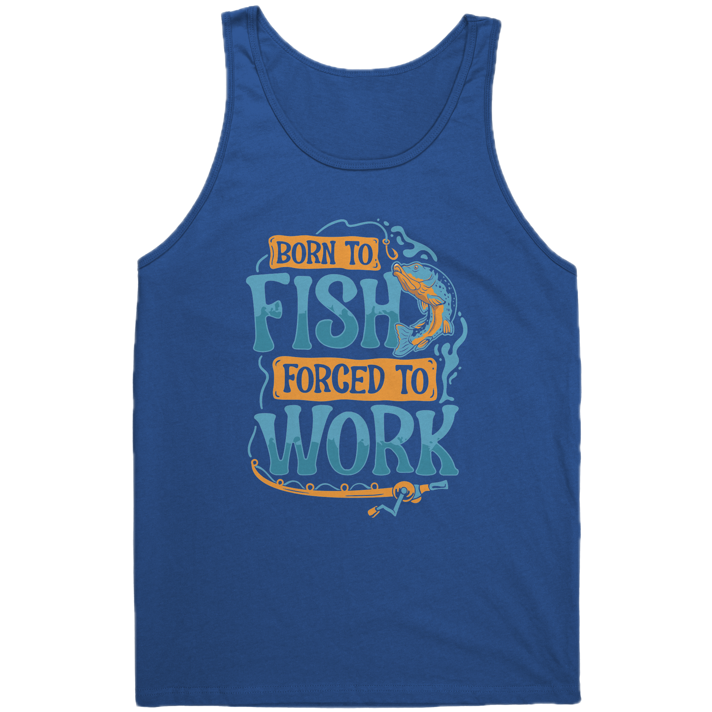 Born To Fish Forced To Work - Funny Design Fishing Merch Humor Tank Top