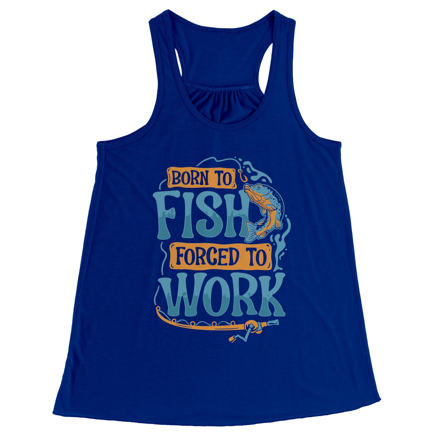 Born To Fish Forced To Work - Funny Design Fishing Merch Humor Tank Top