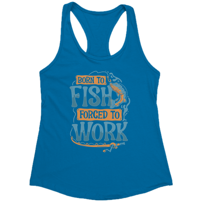 Born To Fish Forced To Work - Funny Design Fishing Merch Humor Tank Top