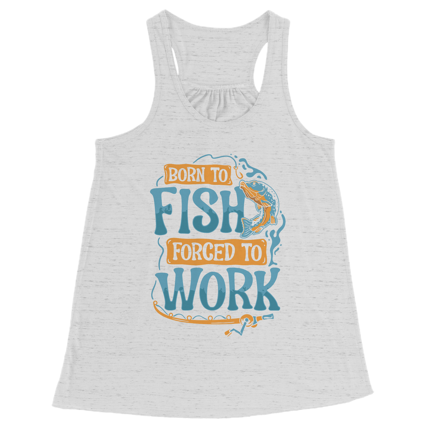 Born To Fish Forced To Work - Funny Design Fishing Merch Humor Tank Top