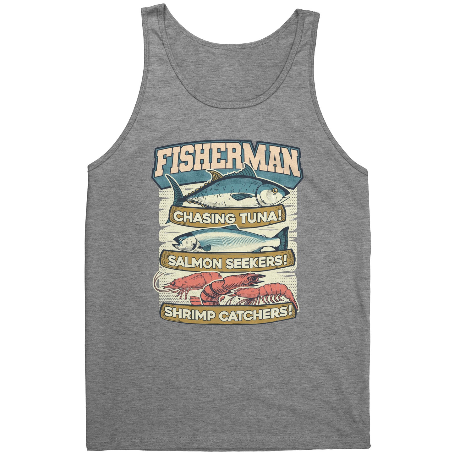 Chasing Tuna, Salmon Seekers, Shrimp Catchers - Fisherman Trout Tank Top