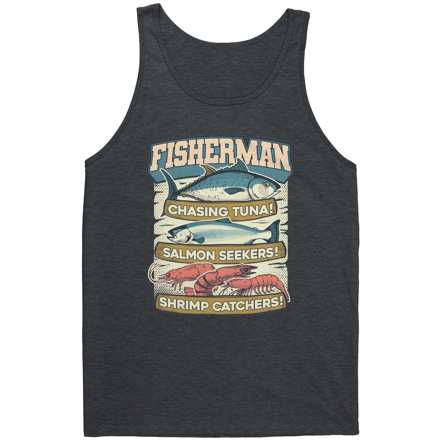 Chasing Tuna, Salmon Seekers, Shrimp Catchers - Fisherman Trout Tank Top