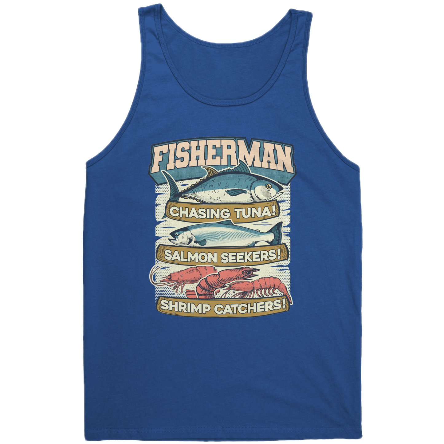 Chasing Tuna, Salmon Seekers, Shrimp Catchers - Fisherman Trout Tank Top