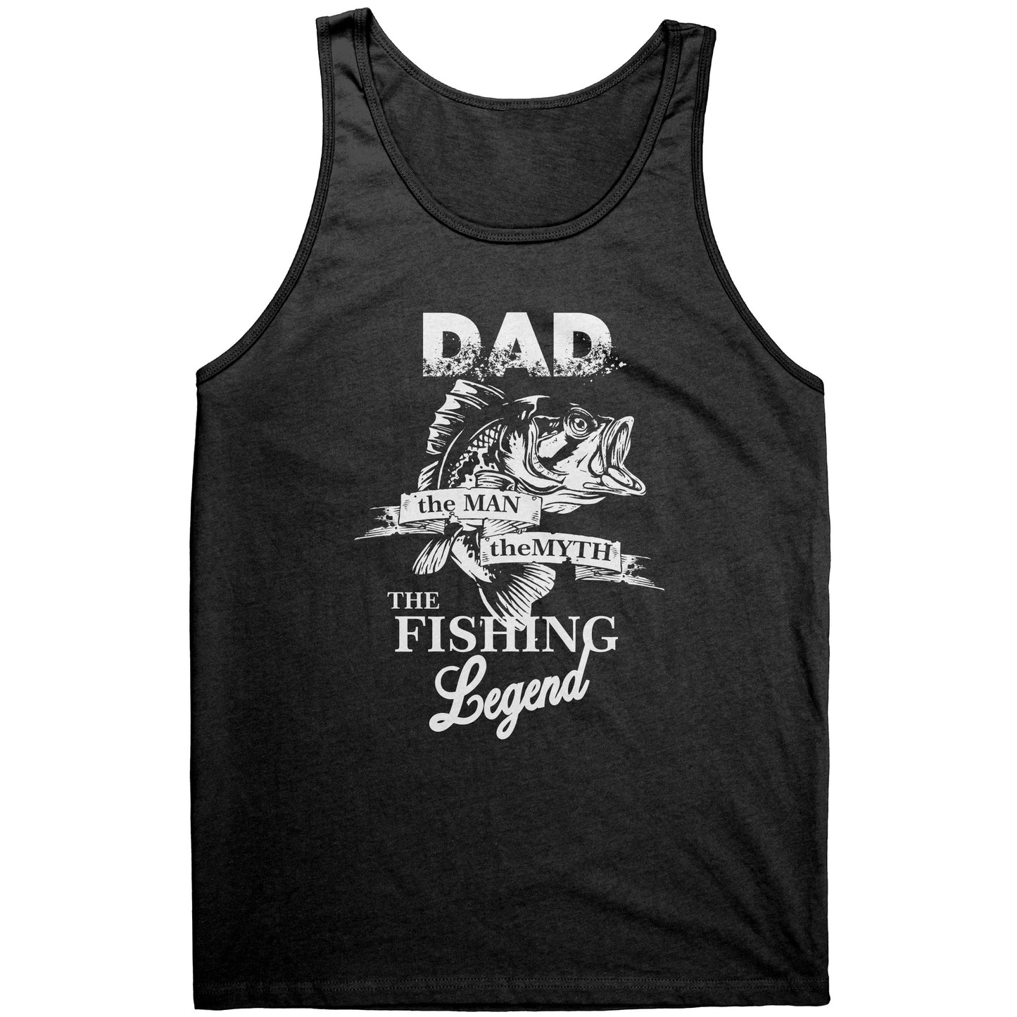 Dad! The Man! The Myth! The Fishing Legend River Life Tank Top