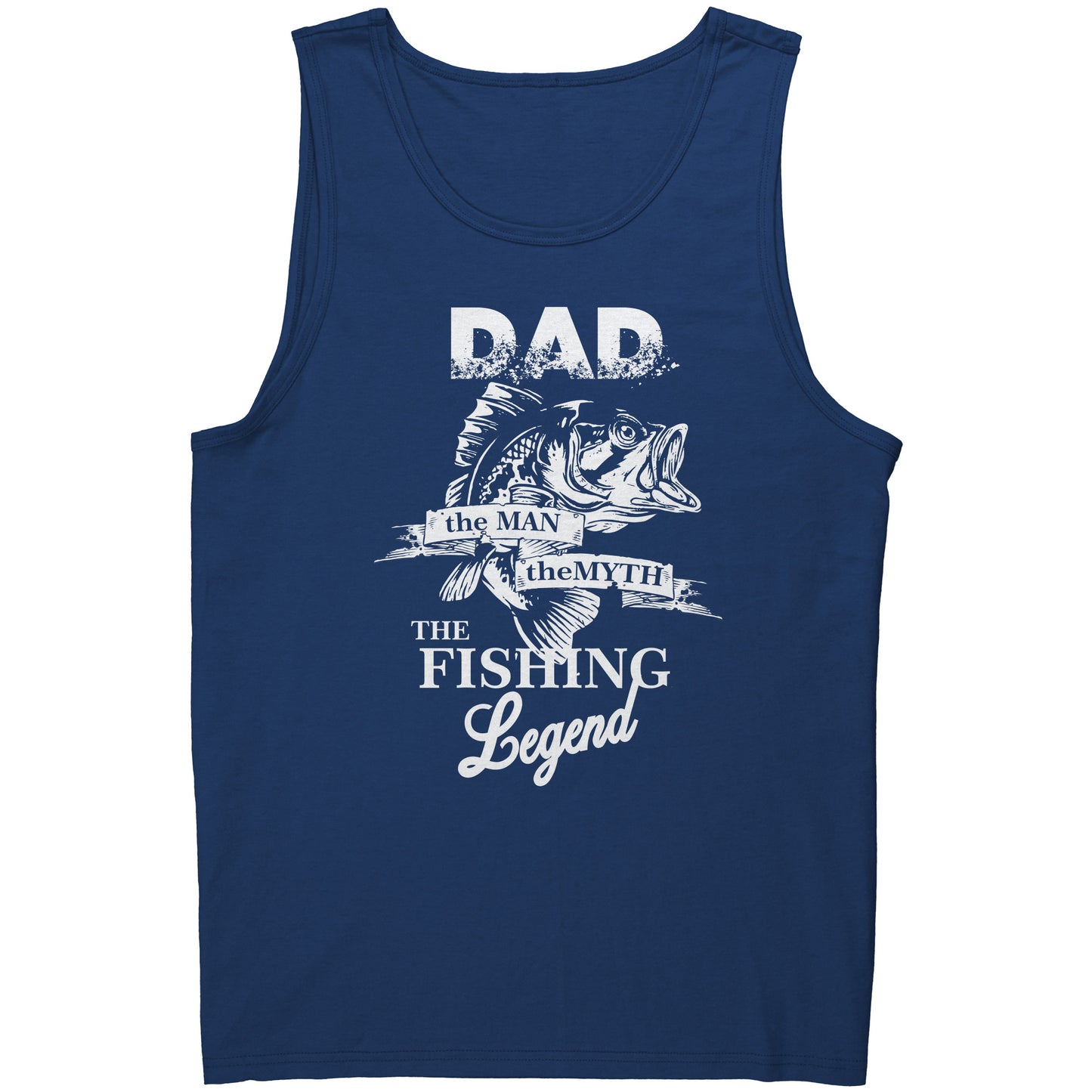 Dad! The Man! The Myth! The Fishing Legend River Life Tank Top