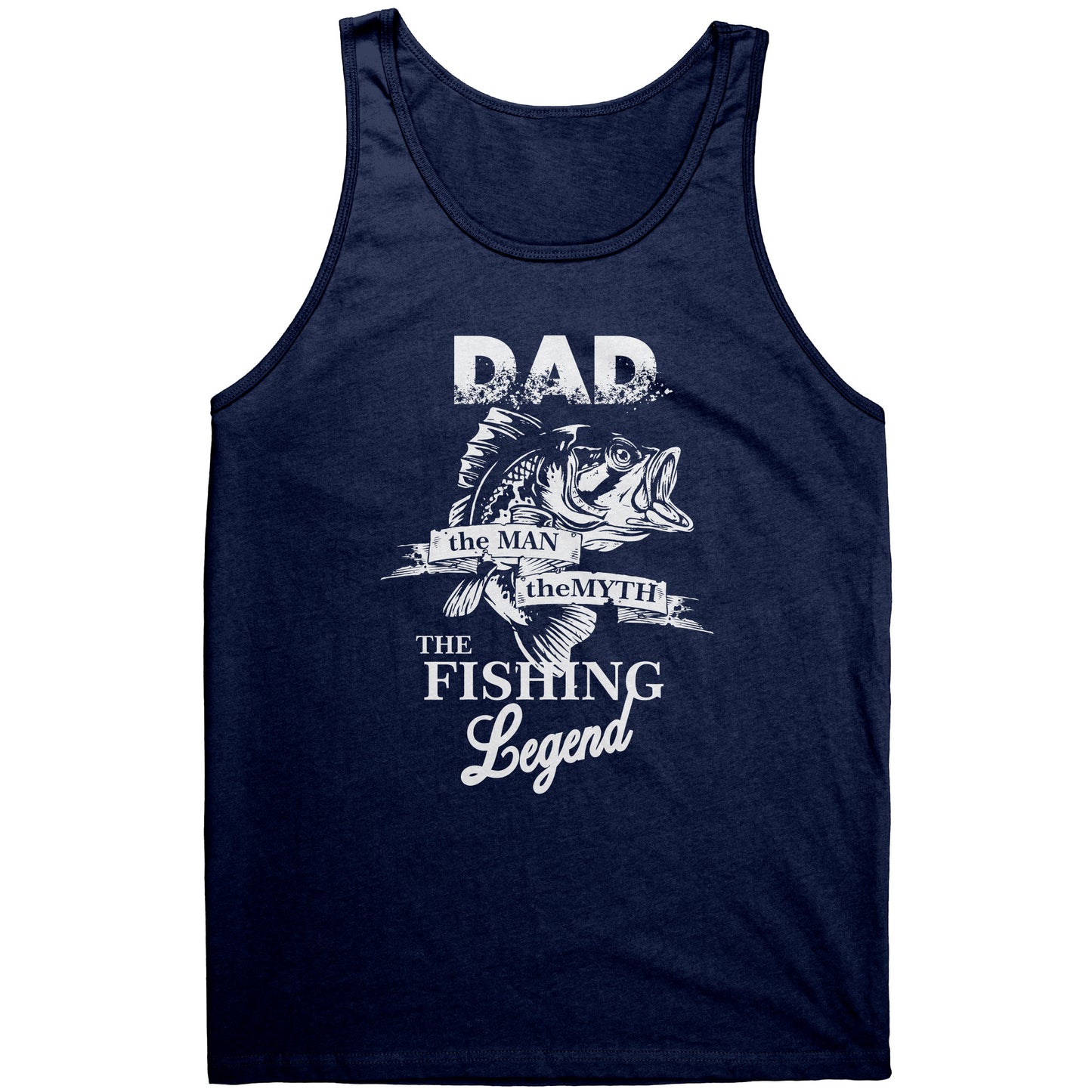 Dad! The Man! The Myth! The Fishing Legend River Life Tank Top