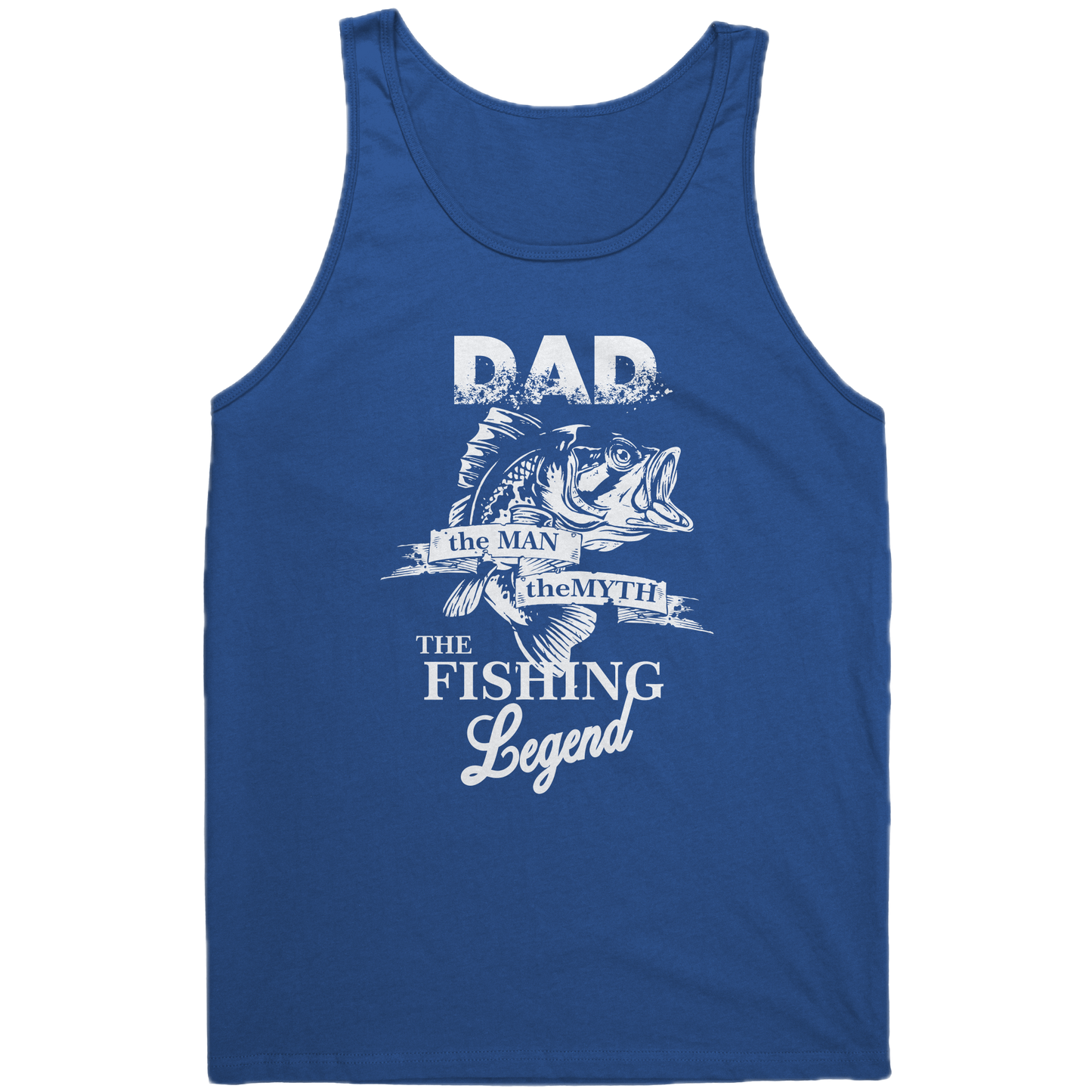 Dad! The Man! The Myth! The Fishing Legend River Life Tank Top