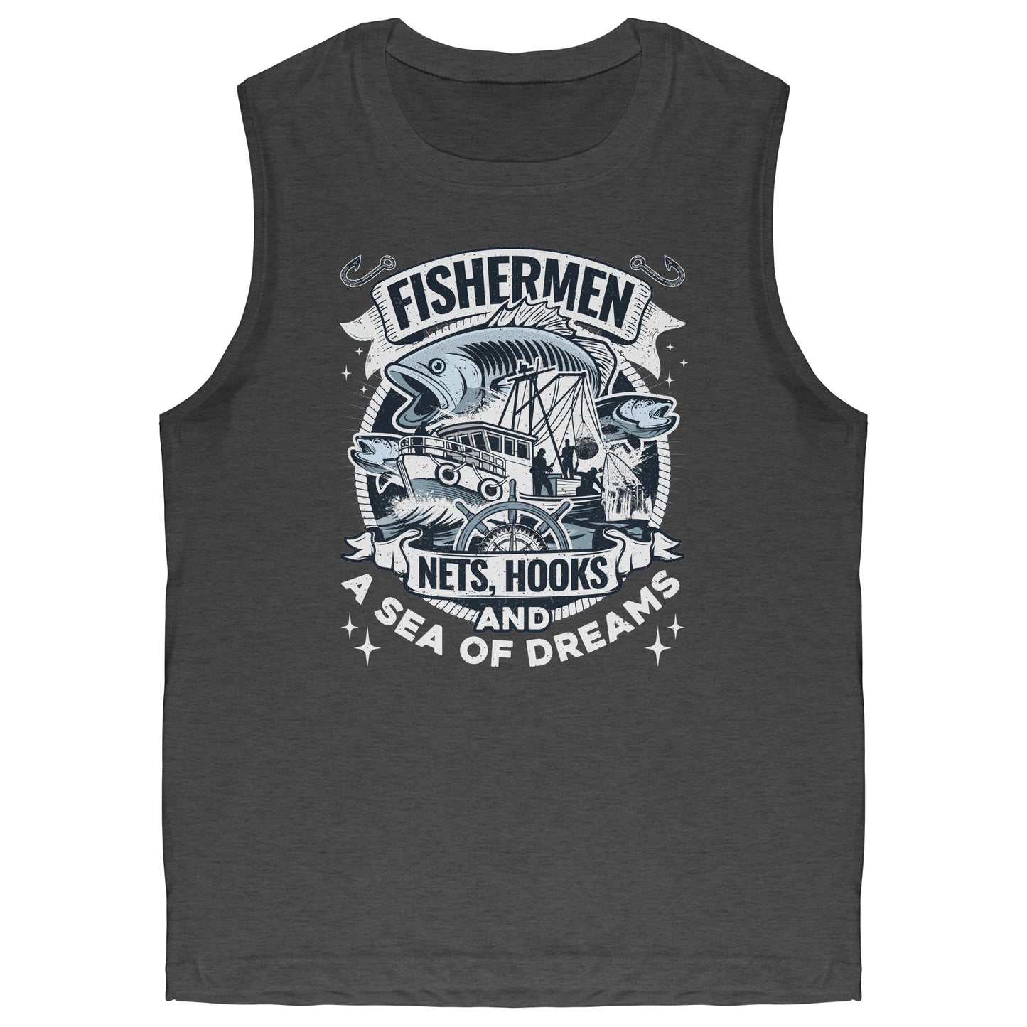 Fishermen Nets, Hooks And A Sea of Dreams - Commercial Fishing Tank Top