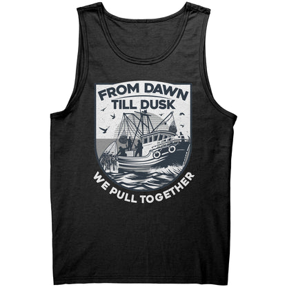 From Dawn Till Dusk We Pull Together - Commercial Fishermen Crew Tank Top