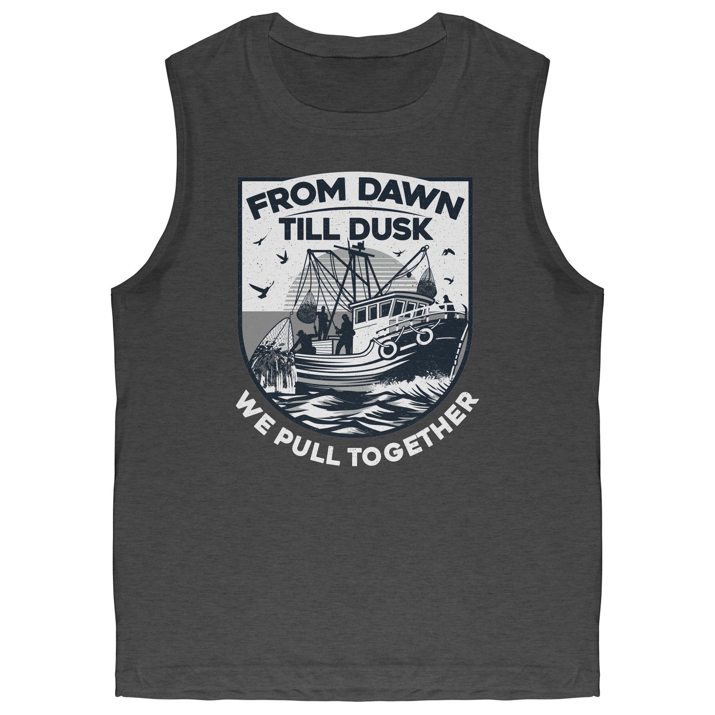 From Dawn Till Dusk We Pull Together - Commercial Fishermen Crew Tank Top