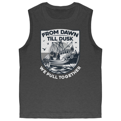 From Dawn Till Dusk We Pull Together - Commercial Fishermen Crew Tank Top