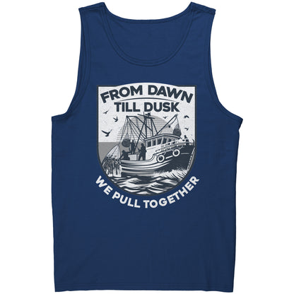 From Dawn Till Dusk We Pull Together - Commercial Fishermen Crew Tank Top