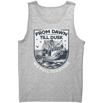 From Dawn Till Dusk We Pull Together - Commercial Fishermen Crew Tank Top