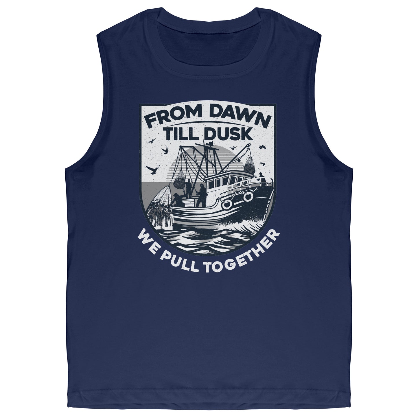 From Dawn Till Dusk We Pull Together - Commercial Fishermen Crew Tank Top